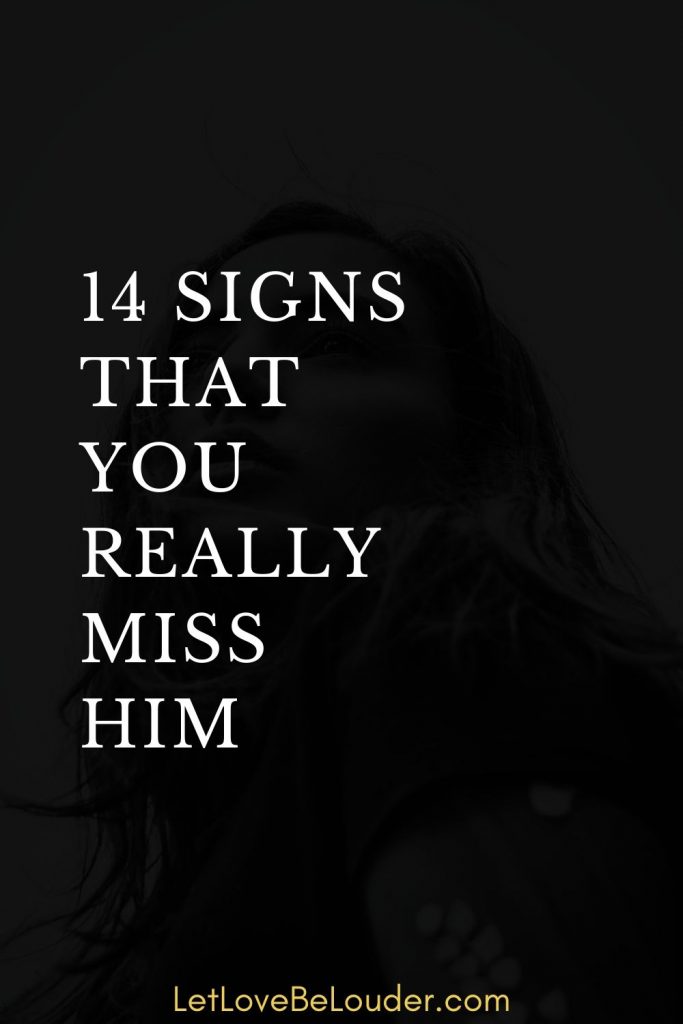 14 SIGNS THAT YOU REALLY MISS HIM - Let Love Be Louder