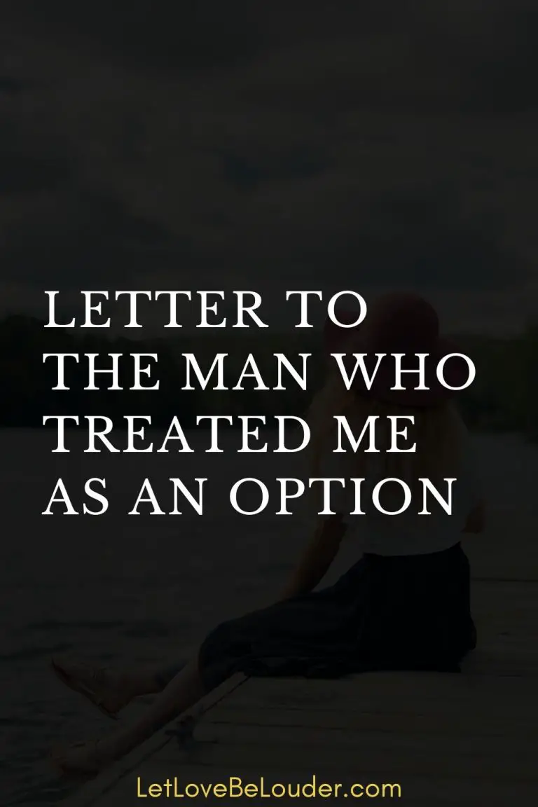 letter-to-the-man-who-treated-me-as-an-option-let-love-be-louder