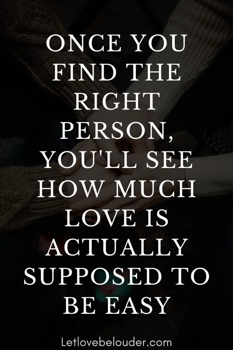 ONCE YOU FIND THE RIGHT PERSON, YOU'LL SEE HOW MUCH LOVE IS ACTUALLY