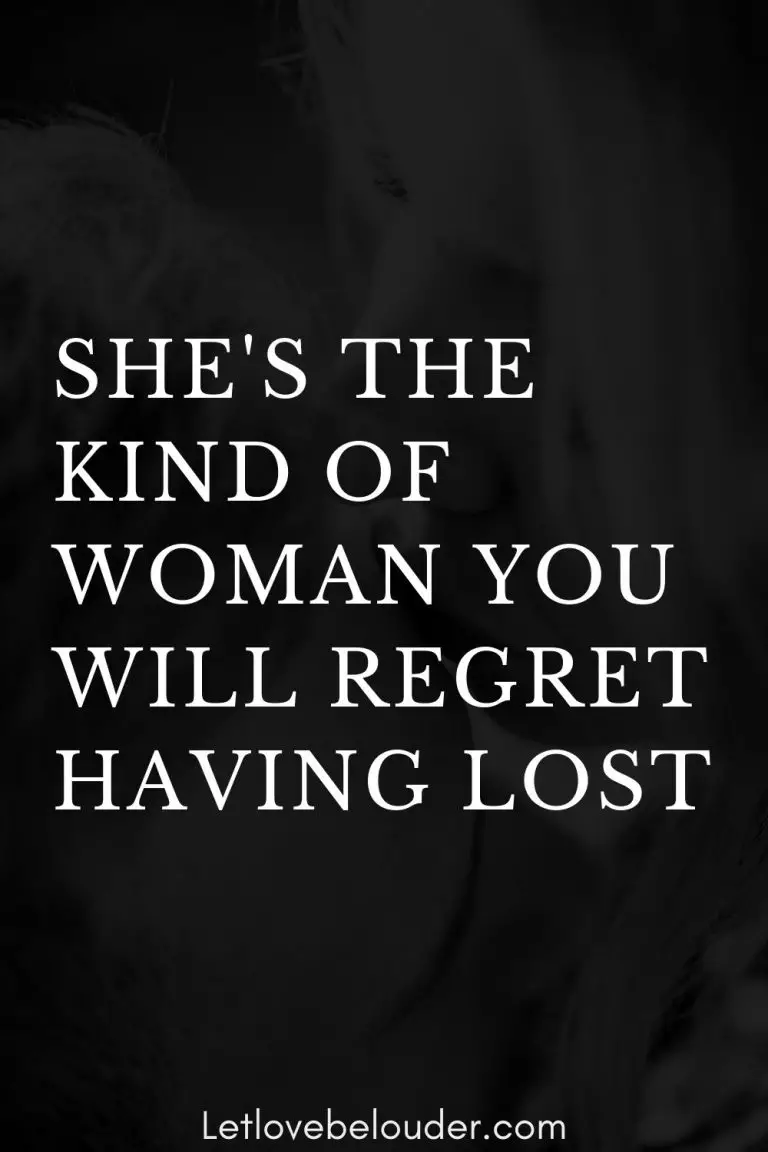 SHE'S THE KIND OF WOMAN YOU WILL REGRET HAVING LOST - Let Love Be Louder