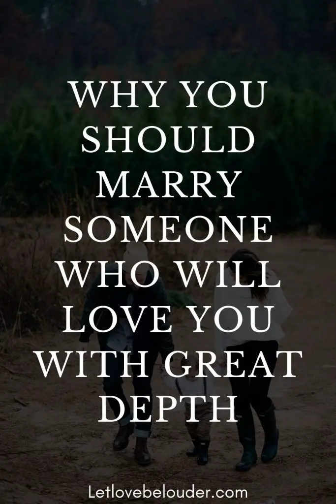 Why You Should Marry Someone Who Will Love You With Great Depth - Let 