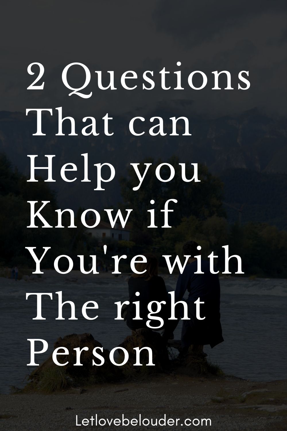 2-questions-that-can-help-you-know-if-you-re-with-the-right-person