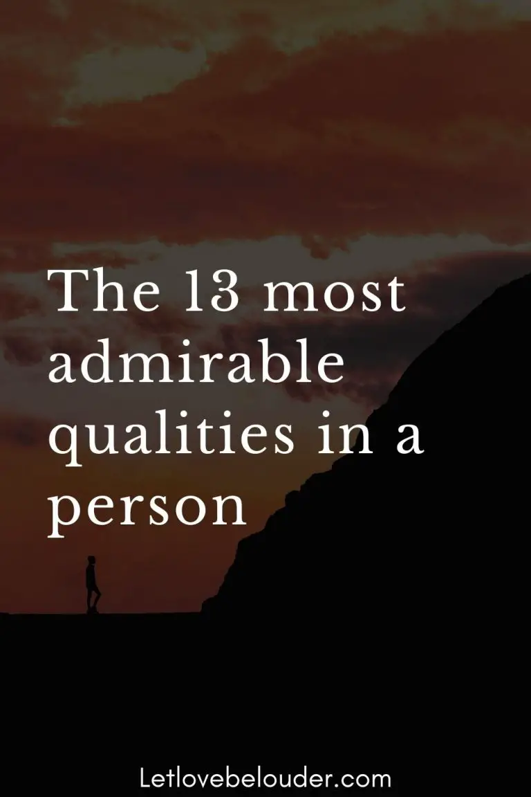 The 13 most admirable qualities in a person - Let Love Be Louder