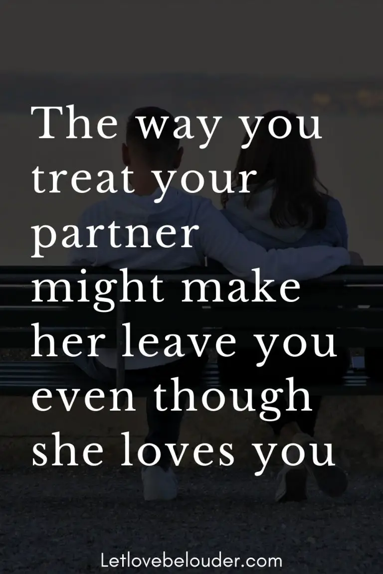 The way you treat your partner might make her leave you even though she ...